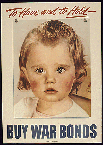 World War II poster of rosy-cheeked child with caption 'To Have and to Hold -- Buy War Bonds'
